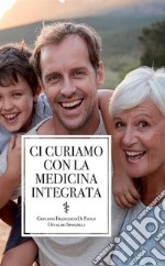 Ci curiamo con la medicina integrata libro