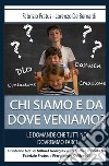 Chi siamo e da dove veniamo? Le domande che tutti noi dovremmo farci libro