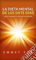 La dieta mental de los siete días. Cómo cambiar tu vida en una semana libro