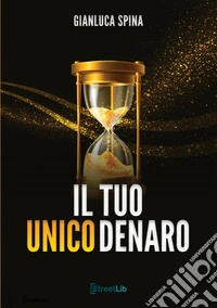 Il tuo unico denaro