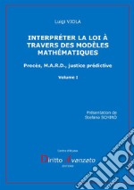 Interpréter la loi à travers des modèles mathématiques. Procès, M.A.R.D., justice prédictive libro