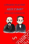 Nick e Bart. Testo teatrale sulla storia di Nicola Sacco e di Bartolomeo Vanzetti, narrata da Roberto Elia libro