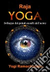 Raja Yoga. Sviluppo dei poteri occulti dell'uomo libro