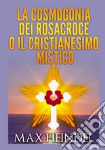 La cosmogonia dei Rosacroce o il cristianesimo mistico libro