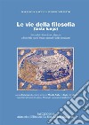 Le vie della filosofia. Storia della filosofia occidentale ad uso delle scuole medie superiori e degli autodidatti. Vol. 3: Aristotele e l'ellenismo. La filosofia delle altre civiltà libro