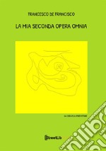 La mia seconda opera omnia libro