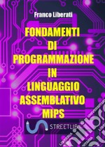 Fondamenti di programmazione in Linguaggio Assemblativo MIPS libro