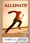 Allenati! Per la salute il dimagrimento e la performance sportiva libro di Shelton Herbert M.