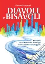 Diavoli e bisavoli. 1923-1954. Dal fiume Chiese a Chicago storie di antenati coraggiosi libro