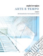 Arte e tempo. Vol. 1: L' invenzione nell'arte da Leonardo da Vinci e Raffaello Sanzio a Gregorio Sciltian e i contemporanei libro