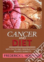 Cancer and diet. With facts and observations on related subjects