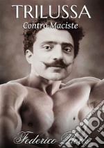 Trilussa contro Maciste. Testo romanesco e italiano libro