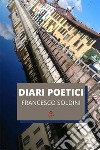 Diari poetici libro di Soldini Francesco