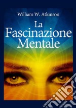 La fascinazione mentale libro