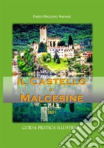 Il castello di Malcesine. Guida pratica illustrata. Ediz. illustrata libro