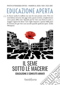Educazione aperta. Rivista di pedagogia critica (2020). Vol. 8: Il seme sotto le macerie. Educazione e conflitti armati libro