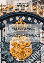 Nessuno violi Buckingham Palace libro