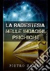 La radiestesia nelle indagini psichiche libro di Zampa Pietro