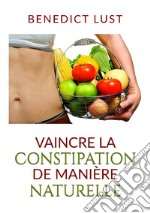 Vaincre la constipation de manière naturelle