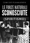 Le forze naturali sconosciute (Spiritismo) libro