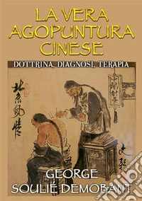 La vera agopuntura cinese. Dottrina, diagnosi, terapia libro