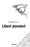 Liberi pensieri libro di Ferrari Gregorio