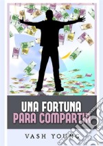 Una fortuna para compartir libro