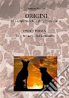Origini. Alla scoperta delle antiche razze canine. Vol. 1: Dalla preistoria alla Grecia antica libro