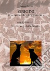 Origini. Alla scoperta delle antiche razze canine. Vol. 1: Dalla preistoria alla Grecia antica libro di Padrone Giovanni