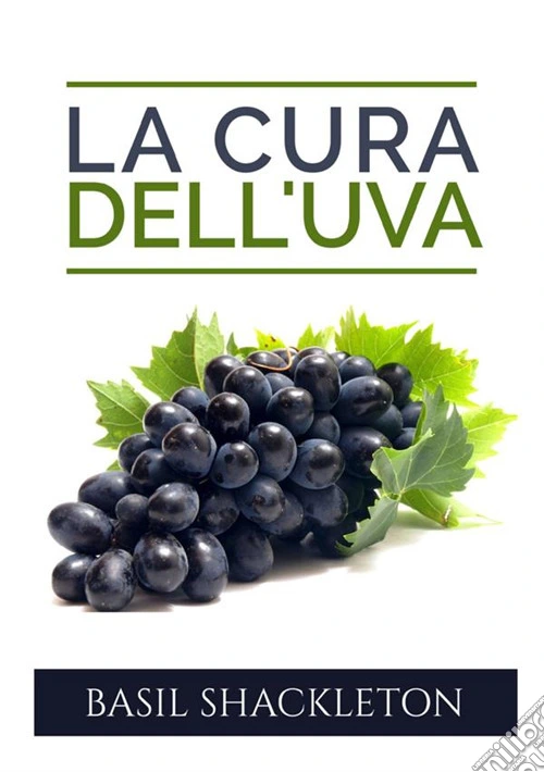 La cura dell'uva. Una terapia per il nostro benessere