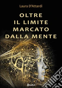 Oltre il limite marcato dalla mente libro