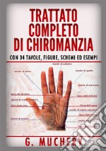 Trattato completo di chiromanzia. Deduttiva e sperimentale. Con 34 tavole, figure, schemi ed esempi libro