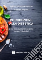 Introduzione alla dietetica. Dalle basi al dimensionamento dei piani alimentari libro