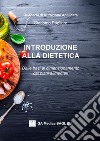 Introduzione alla dietetica. Dalle basi al dimensionamento dei piani alimentari libro