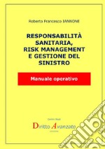 Responsabilità sanitaria, risk management e gestione del rischio. Manuale operativo libro