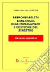 Responsabilità sanitaria, risk management e gestione del rischio. Manuale operativo libro