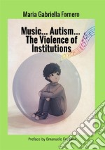 Music... Autism... The violence of Institutions