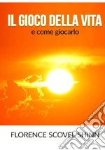 Il gioco della vita e come giocarlo libro