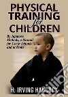 Physical training for children. By japanese methods: a manual for use in schools and at home libro