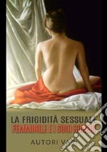 La frigidità sessuale femminile e i suoi rimedi libro