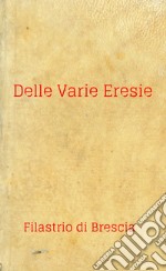 Delle varie eresie. Diversarum Hereseon Liber