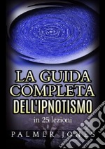 La guida completa dell'ipnotismo in 25 lezioni libro