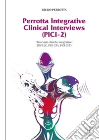 Perrotta Integrative Clinical Interviews (PICI-2). «Interviste cliniche integrative» (PICI-2C, PICI-2TA, PICI-2FT) libro