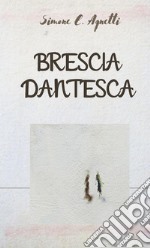 Brescia dantesca libro