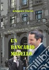 Un bancario modello  libro di Creazza Giampaolo