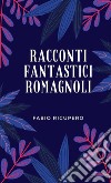 Racconti fantastici romagnoli libro