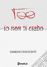 Io non ti credo libro