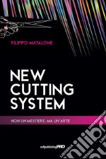 New cutting system. Non un mestiere, ma un'arte libro