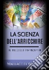 La scienza dell'arricchire. Il successo finanziario libro