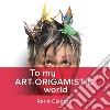 To my art-origamistic world libro